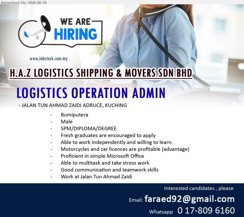 H.A.Z LOGISTICS SHIPPING AND MOVERS SDN BHD - LOGISTICS OPERATION ADMIN (Jalan Tun Ahmad Zaidi Adruce, Kuching), SPM/DIPLOMA/DEGREE; Fresh graduates are encouraged to apply; Able to work independently and willing to learn; Bumiputera, Male.
WhatsApp 017-809 6160 / Email Resume