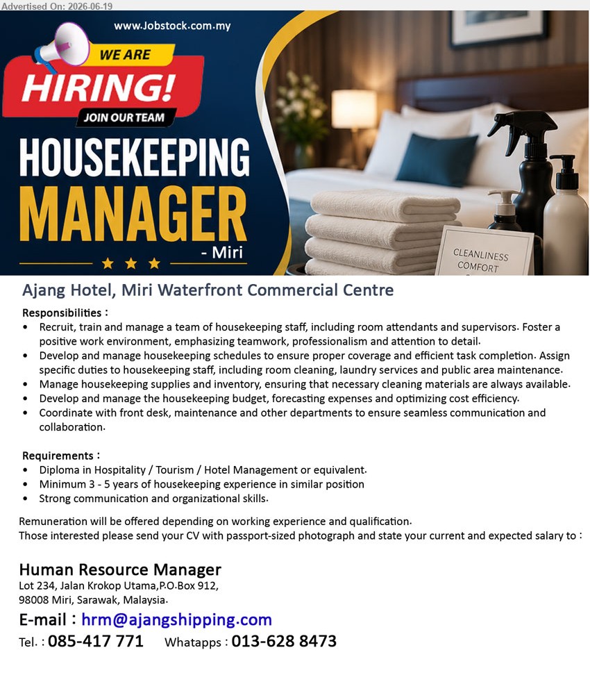 Ajang Hotel, Miri Waterfront Commercial Centre - HOUSEKEEPING MANAGER (Miri), Diploma in Hospitality / Tourism / Hotel Management or equivalent; Minimum 3 - 5 years of housekeeping experience; Recruit, train and manage housekeeping staff.
Call 085-417 771 / WhatsApp 013-628 8473 / Email Resume