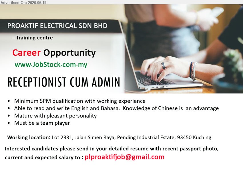 PROAKTIF ELECTRICAL SDN BHD - RECEPTIONIST CUM ADMIN (Kuching), Minimum SPM qualification with working experience; Able to read and write English and Bahasa; Must be a team player.
Email Resume