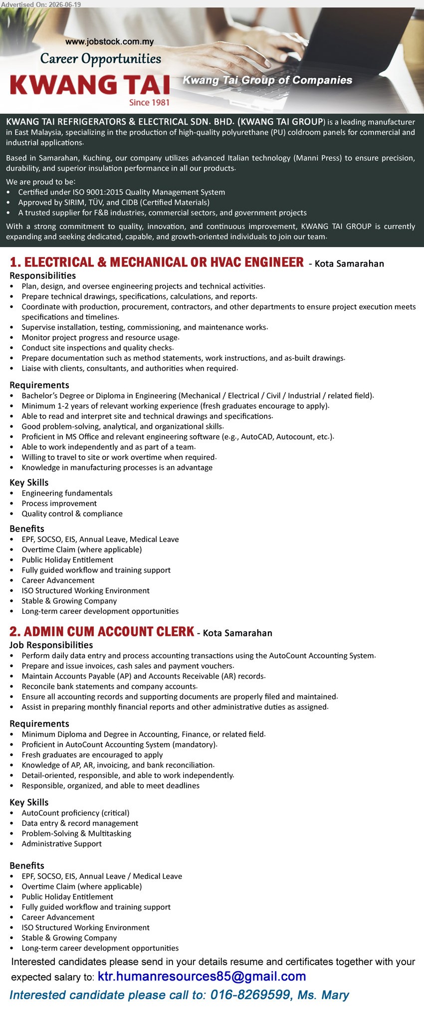 KWANG TAI GROUP - 1. ELECTRICAL & MECHANICAL OR HVAC ENGINEER (Kota Samarahan), Bachelor’s Degree or Diploma in Engineering; Minimum 1-2 years of relevant working experience; Plan, design, and oversee engineering projects.
2. ADMIN CUM ACCOUNT CLERK (Kota Samarahan), Minimum Diploma and Degree in Accounting, Finance, or related field; Perform daily data entry and process accounting transactions; Fresh graduates are encouraged to apply.
Call 016-8269599 / Email Resume