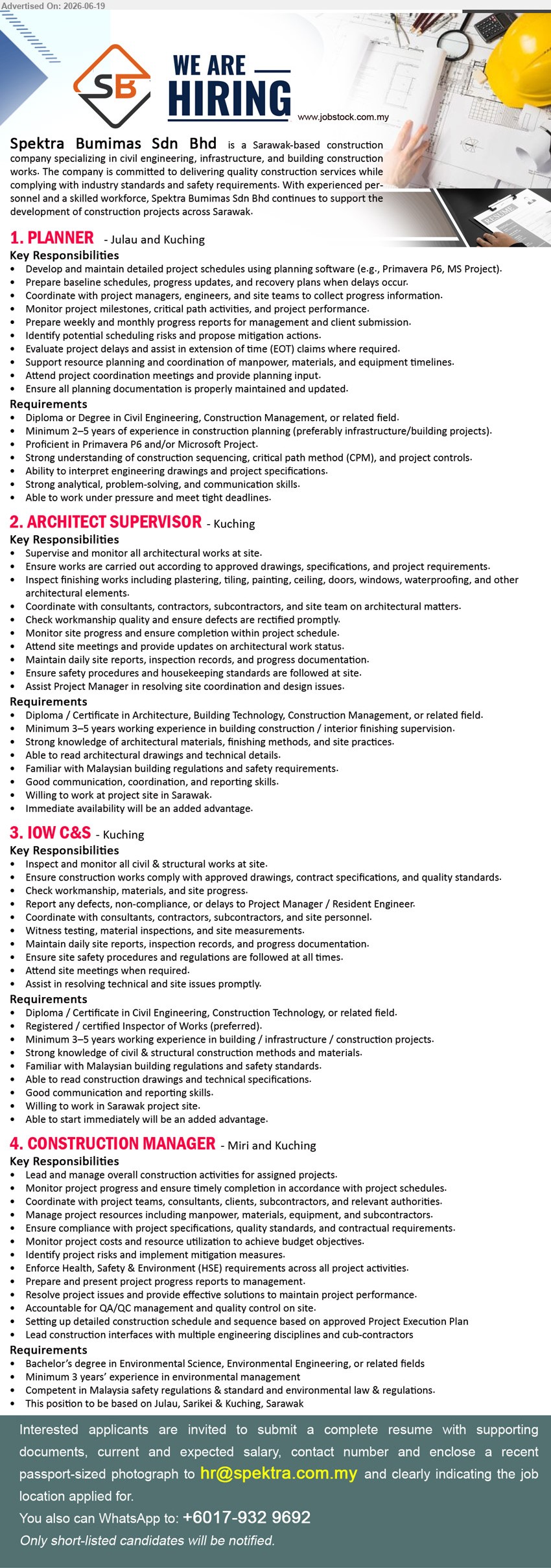 SPEKTRA BUMIMAS SDN BHD - 1. PLANNER (Julau and Kuching), Diploma or Degree in Civil Engineering, Construction Management, or related field; Minimum 2–5 years of experience; Develop and maintain detailed project schedules.
2. ARCHITECT SUPERVISOR (Kuching), Diploma / Certificate in Architecture or related field; Minimum 3–5 years working experience; Supervise and monitor all architectural works at site.
3. IOW C&S (Kuching), Diploma / Certificate in Civil Engineering; Minimum 3–5 years working experience; Inspect and monitor all civil & structural works at site.
4. CONSTRUCTION MANAGER (Miri and Kuching), Bachelor’s degree in Environmental Science, Environmental Engineering, or related fields; Minimum 3 years’ experience; Lead and manage overall construction activities.
WhatsApp +6017-932 9692 / Email Resume