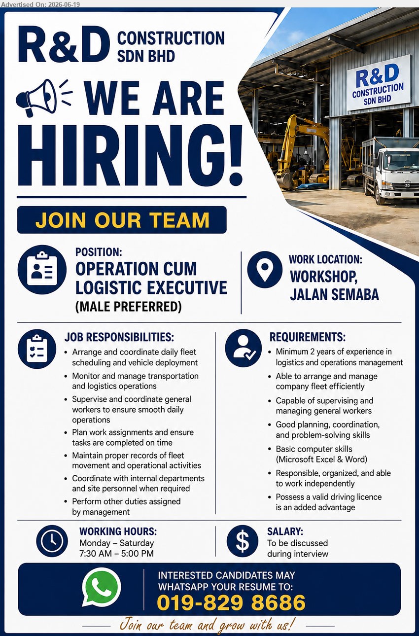 R&D CONSTRUCTION SDN BHD - OPERATION CUM LOGISTIC EXECUTIVE (Jalan Semaba, Kuching), Minimum 2 years of exp. in logistics and operation management; Arrange and coordinate daily fleet scheduling and vehicle deployment; Male preferred.
WhatsApp 019-829 8686
