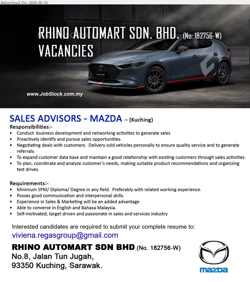 RHINO AUTOMART SDN BHD - SALES ADVISORS - MAZDA (Kuching), Minimum SPM/ Diploma/ Degree in any field; Preferably with related working experience; Proactively identify and pursue sales opportunities.
Email Resume