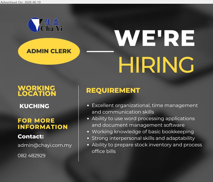 CHA YI TRADING SDN BHD - ADMIN CLERK (Kuching), Working knowledge of basic bookkeeping; Ability to prepare stock inventory and process office bills; Excellent organizational and communication skills.
Call 082 482929 / Email Resume