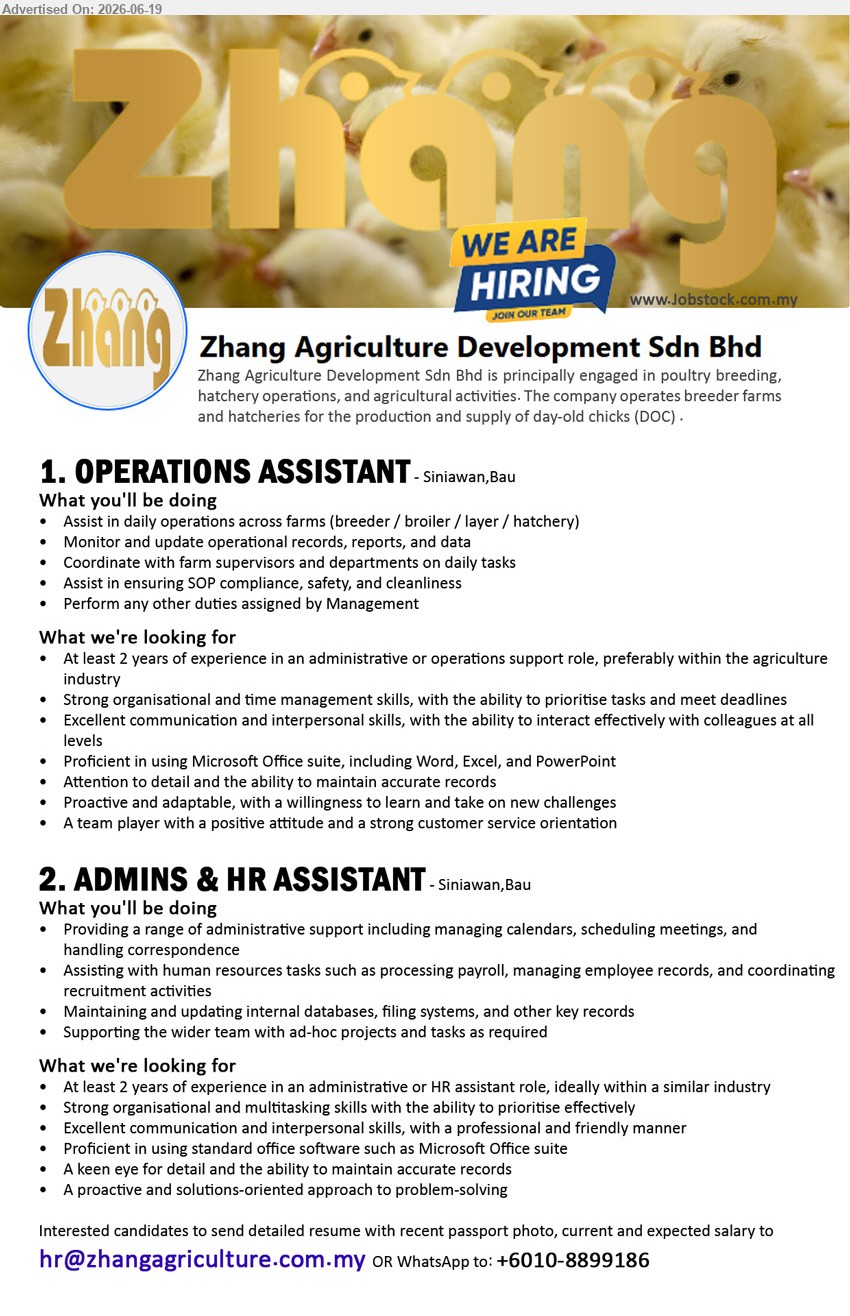 ZHANG AGRICULTURE DEVELOPMENT SDN BHD - 1. OPERATIONS ASSISTANT (Siniawan, Bau), At least 2 years of experience; Assist in daily operations across farms; Monitor and update operational records, reports, and data.
2. ADMINS & HR ASSISTANT (Siniawan, Bau), At least 2 years of experience; Assisting with human resources tasks; Maintaining and updating internal databases and key records.
WhatsApp +6010-8899186 / Email Resume