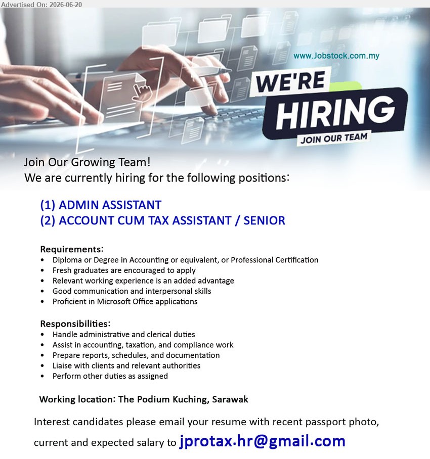 ADVERTISER - 1. ADMIN ASSISTANT (The Podium Kuching, Sarawak)
2. ACCOUNT CUM TAX ASSISTANT / SENIOR (The Podium Kuching, Sarawak).
Diploma or Degree in Accounting or equivalent; Relevant working experience is an added advantage; Assist in accounting, taxation, and compliance work.
Email Resume