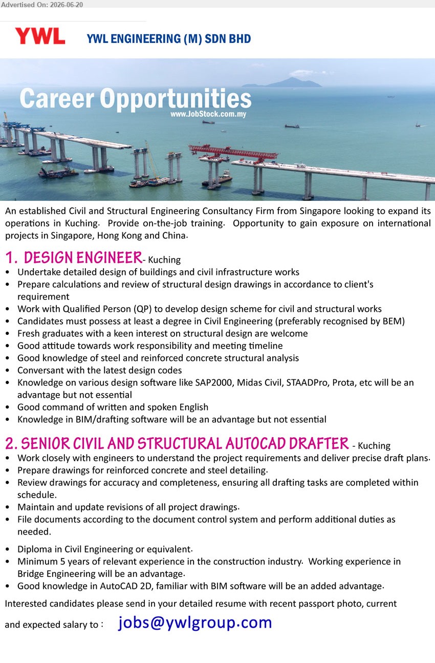 YWL ENGINEERING (M) SDN BHD - 1. DESIGN ENGINEER (Kuching), degree in Civil Engineering; Undertake detailed design of buildings and civil infrastructure works; Fresh graduates are welcome.
2. SENIOR CIVIL AND STRUCTURAL AUTOCAD DRAFTER (Kuching), Diploma in Civil Engineering or equivalent; Minimum 5 years of relevant experience; Prepare drawings for reinforced concrete and steel detailing.
Email Resume
