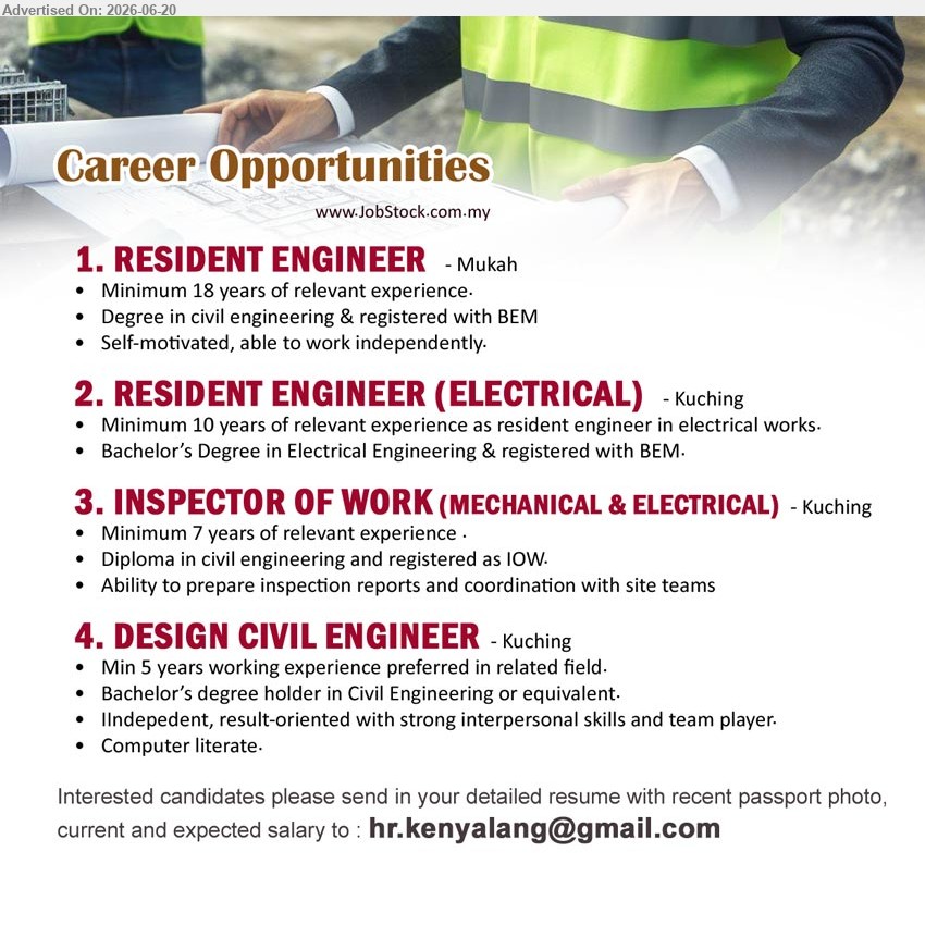 ADVERTISER - 1. RESIDENT ENGINEER (Mukah), Degree in civil engineering & registered with BEM; Minimum 18 years of relevant experience; able to work independently.
2. RESIDENT ENGINEER (ELECTRICAL) (Kuching), Bachelor’s Degree in Electrical Engineering & registered with BEM; Minimum 10 years relevant experience as resident engineer in electrical works.
3. INSPECTOR OF WORK (MECHANICAL & ELECTRICAL) (Kuching), Diploma in civil engineering and registered as IOW; Minimum 7 years of relevant experience; prepare inspection reports.
4. DESIGN CIVIL ENGINEER (Kuching), Bachelor’s degree holder in Civil Engineering or equivalent; Min 5 years working experience preferred; Computer literate.
Email Resume