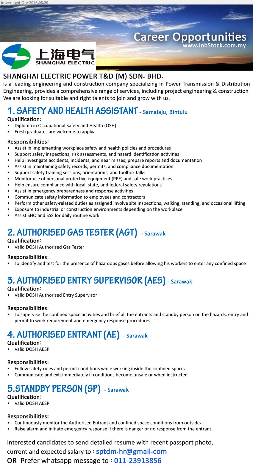 SHANGHAI ELECTRIC POWER T&D (M) SDN BHD - 1. SAFETY AND HEALTH ASSISTANT (Samalaju, Bintulu), Diploma in Occupational Safety and Health (OSH); Assist in implementing workplace safety and health policies and procedures; Fresh graduates.
2. AUTHORISED GAS TESTER (AGT) (Sarawak), Valid DOSH Authorised Gas Tester; identify and test for the presence of hazardous gases before entering any confined space.
3. AUTHORISED ENTRY SUPERVISOR (AES) (Sarawak), Valid DOSH Authorised Entry Supervisor; supervise the confined space activities and brief all the entrants and standby person.
4. AUTHORISED ENTRANT (AE) (Sarawak), Valid DOSH AESP; Follow safety rules and permit conditions while working inside the confined space.
5. STANDBY PERSON (SP) (Sarawak), Valid DOSH AESP; Continuously monitor the Authorised Entrant and confined space conditions from outside.
WhatsApp 011-23913856 / Email Resume