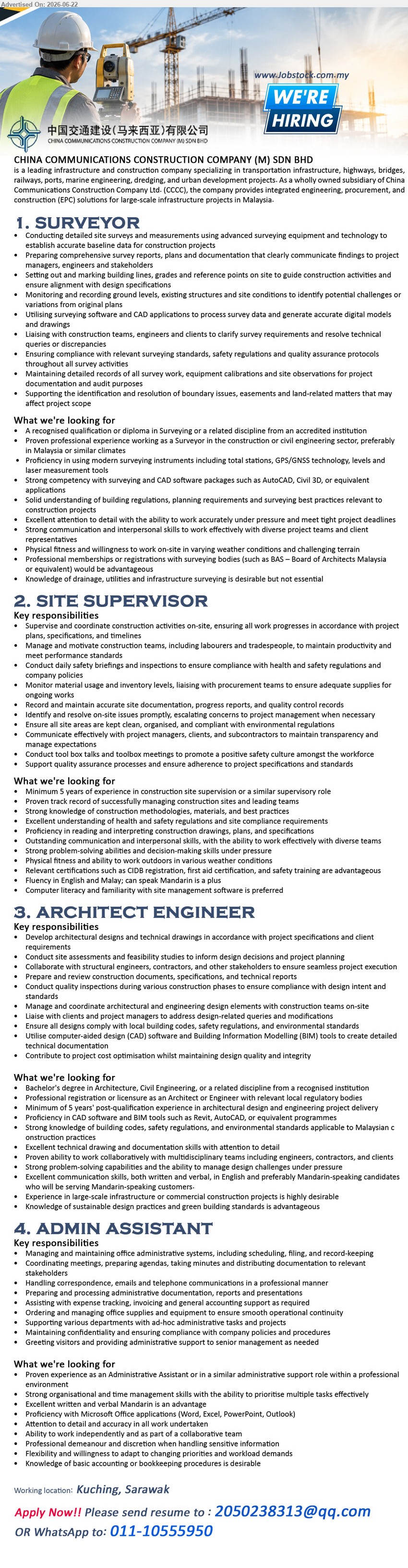 CHINA COMMUNICATIONS CONSTRUCTION COMPANY (M) SDN BHD - 1. SURVEYOR (Kuching, Sarawak), A recognised qualification or diploma in Surveying; Proven professional experience working as a Surveyor; Conducting detailed site surveys and measurements.
2. SITE SUPERVISOR (Kuching, Sarawak), Minimum 5 years of experience in construction site supervision; Supervise and coordinate construction activities on-site.
3. ARCHITECT ENGINEER (Kuching, Sarawak), Bachelor’s degree in Architecture, Civil Engineering; Minimum of 5 years’ post-qualification experience; Develop architectural designs and technical drawings.
4. ADMIN ASSISTANT (Kuching, Sarawak), Proven experience as an Administrative Assistant; Managing and maintaining office administrative systems; Knowledge of basic accounting or bookkeeping procedures is desirable.
WhatsApp 011-10555950 / Email Resume