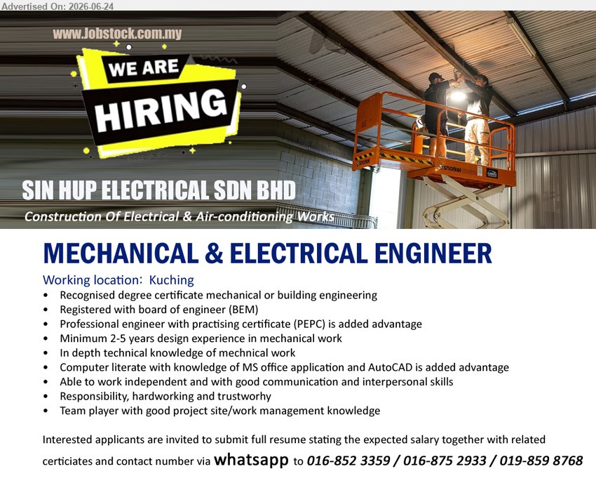SIN HUP ELECTRICAL SDN BHD - MECHANICAL & ELECTRICAL ENGINEER (Kuching), Recognised degree certificate, Minimum 2-5 years design experience, technical knowledge of mechanical work, project site/work management
WhatsApp 016-852 3359 / 016-875 2933 / 019-859 8768