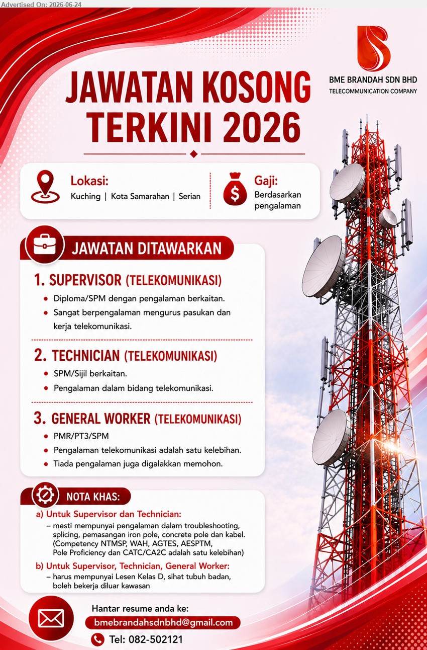 BME BRANDAH SDN BHD - 1. SUPERVISOR (TELEKOMUNIKASI) (Kuching, Kota Samarahan, Serian), Gaji berdasarkan pengalaman, Diploma/SPM dengan pengalaman berkaitan, mengurus pasukan dan kerja telekomunikasi
2. TECHNICIAN (TELEKOMUNIKASI) (Kuching, Kota Samarahan, Serian), Gaji berdasarkan pengalaman, SPM/Sijil berkaitan, pengalaman dalam bidang telekomunikasi, troubleshooting dan pemasangan kabel
3. GENERAL WORKER (TELEKOMUNIKASI) (Kuching, Kota Samarahan, Serian), Gaji berdasarkan pengalaman, PMR/PT3/SPM, tiada pengalaman juga digalakkan memohon, boleh bekerja di luar kawasan
Call 082-502121 / Email Resume