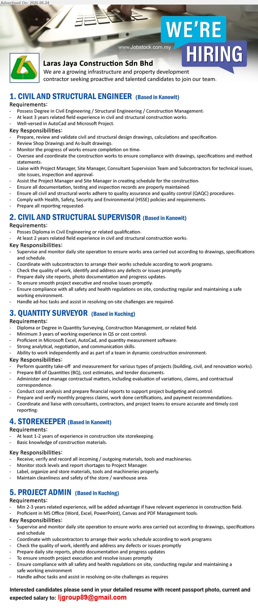 LARAS JAYA CONSTRUCTION SDN BHD - 1. CIVIL AND STRUCTURAL ENGINEER (Kanowit), Degree, At least 3 years experience, prepare and validate drawings, monitor progress and coordinate construction works
2. CIVIL AND STRUCTURAL SUPERVISOR (Kanowit), Diploma, At least 2 years experience, supervise daily site operation, coordinate subcontractors and prepare site reports
3. QUANTITY SURVEYOR (Kuching), Diploma or Degree, Minimum 3 years experience, perform quantity take-off, prepare BQ, cost estimates and tender documents
4. STOREKEEPER (Kanowit), At least 1-2 years of experience, receive, verify and record materials, monitor stock levels and report shortages
5. PROJECT ADMIN (Kuching), Min 2-3 years related experience, prepare daily site reports, photo documentation and progress updates
Email Resume