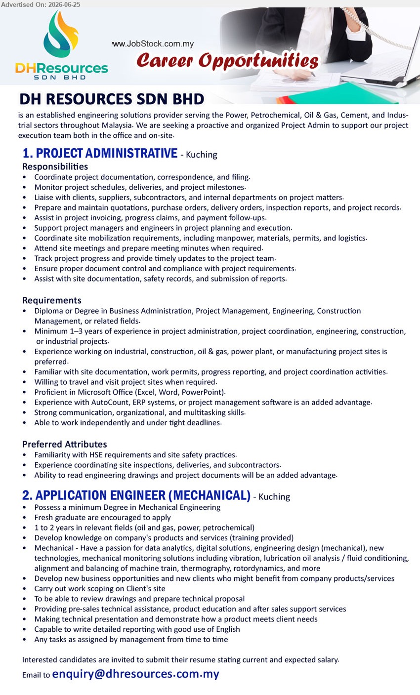 DH RESOURCES SDN BHD - 1. PROJECT ADMINISTRATIVE (Kuching), Diploma or Degree, Minimum 1–3 years of experience, coordinate project documentation, schedules, quotations, claims and site requirements
2. APPLICATION ENGINEER (MECHANICAL) (Kuching), Degree in Mechanical Engineering, 1 to 2 years in relevant fields, review drawings, prepare technical proposals and provide pre-sales support
Email Resume