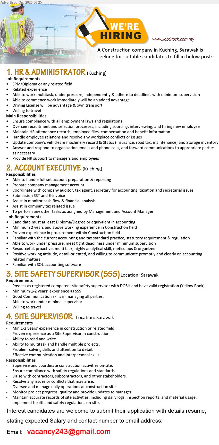 ADVERTISER (Construction Company) - 1. HR & ADMINISTRATOR (Kuching), SPM/Diploma or any related field, Related experience, oversee recruitment, maintain HR records, handle employee relations and administration
2. ACCOUNT EXECUTIVE (Kuching), Diploma/Degree or equivalent in accounting, Minimum 2 years and above, handle full set account preparation, reporting and taxation
3. SITE SAFETY SUPERVISOR (SSS) (Sarawak), valid registration (Yellow Book), Minimum 1-2 years’ experience, manage site safety compliance and all parties
4. SITE SUPERVISOR (Sarawak), Min 1-2 years’ experience, supervise construction activities, monitor progress, quality, safety and daily site operations
Email Resume
