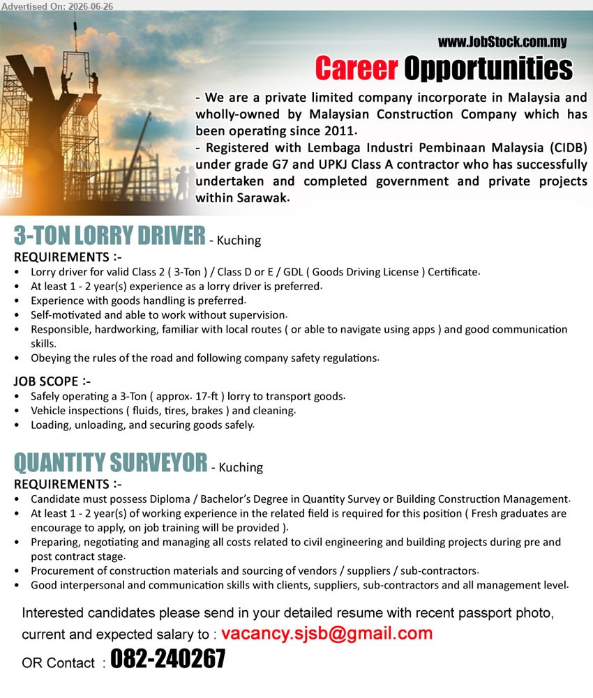 ADVERTISER (Construction Company) - 1. 3-TON LORRY DRIVER (Kuching), valid Class 2 / Class D or E / GDL Certificate, At least 1–2 years, transport, load and unload goods safely
2. QUANTITY SURVEYOR (Kuching), Diploma / Bachelor’s Degree, At least 1–2 years, prepare and manage project costs, procure materials and source vendors
Call 082-240267 / Email Resume