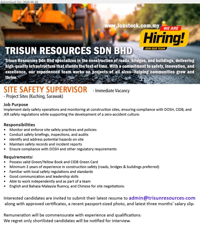 TRISUN RESOURCES SDN BHD - SITE SAFETY SUPERVISOR (Project Sites, Kuching, Sarawak), Remuneration commensurate with experience and qualifications, valid Green/Yellow Book and CIDB Green Card, Minimum 3 years, monitor site safety and conduct inspections
Email Resume