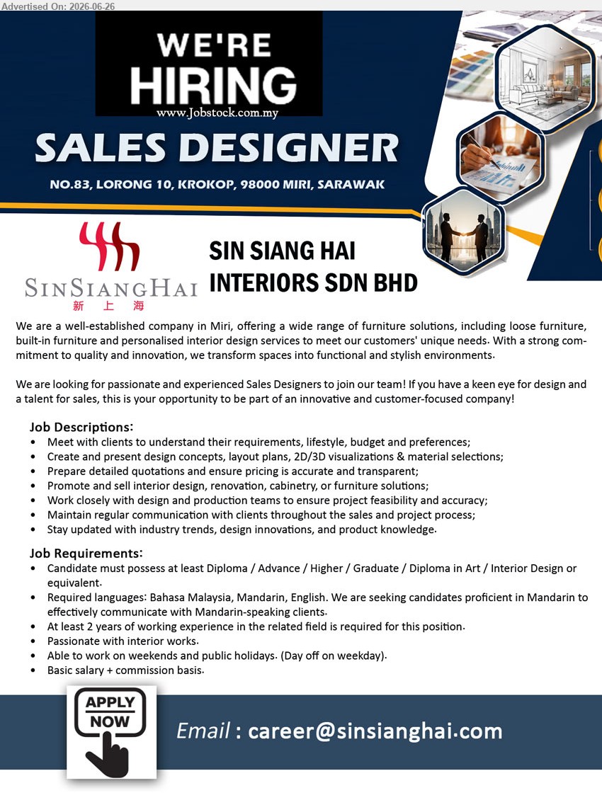 SIN SIANG HAI INTERIORS SDN BHD - SALES DESIGNER (Miri, Sarawak), Basic salary + commission basis, Diploma in Art / Interior Design, At least 2 years, create design concepts, quotations and promote interior solutions
Email Resume