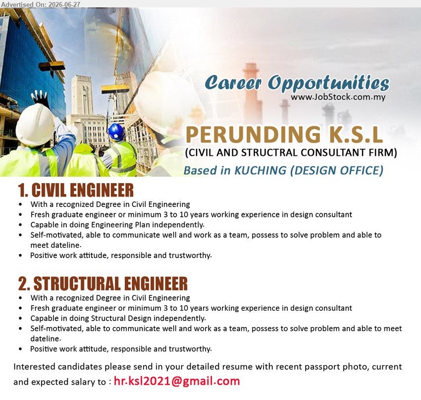 PERUNDING K.S.L - 1. CIVIL ENGINEER (Kuching), Degree in Civil Engineering; Fresh graduate engineer or 3 to 10 years working experience; Capable in doing Engineering Plan independently
2. STRUCTURAL ENGINEER (Kuching), Degree in Civil Engineering; Fresh graduate engineer or 3 to 10 years working experience; Capable in doing Structural Design independently
Email Resume
