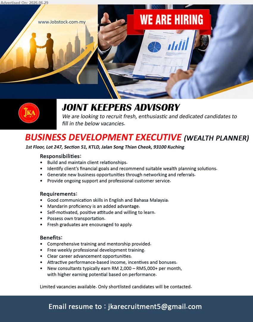 JOINT KEEPERS ADVISORY - BUSINESS DEVELOPMENT EXECUTIVE (WEALTH PLANNER) (Kuching), New consultants typically earn RM 2,000 – RM5,000+ per month; Build and maintain client relationships; Fresh graduates are encouraged to apply.
Email Resume
