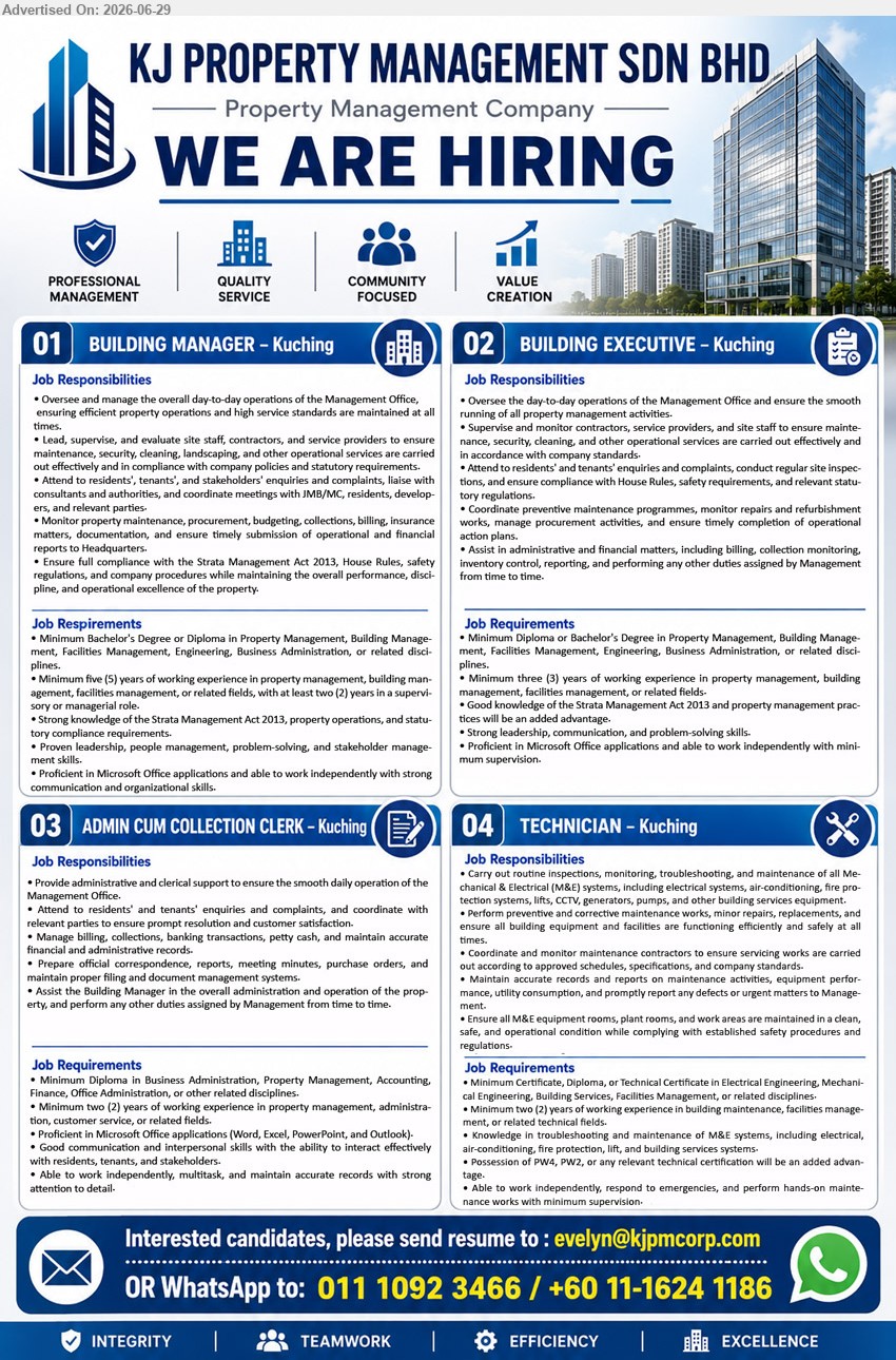 KJ PROPERTY MANAGEMENT SDN BHD - 1. BUILDING MANAGER (Kuching), Minimum Bachelor's Degree or Diploma in Property Management, Building Management, Facilities Management, Engineering, Business Administration, Minimum five (5) years working experience; .
2. BUILDING EXECUTIVE (Kuching), Diploma or Bachelor's Degree in Property Management, Building Management, Facilities Management, Engineering, Business Administration, Minimum three (3) years of working experience;
3. ADMIN CUM COLLECTION CLERK (Kuching), Minimum Diploma in Business Administration, Property Management, Accounting, Finance, Office Administration; Minimum two (2) years of working experience; Provide administrative and clerical support.
4. TECHNICIAN (Kuching), Minimum Certificate, Diploma, or Technical Certificate in Electrical Engineering, Mechanical Engineering, Building Services, Facilities Management, or Technical Certificate; Minimum two (2) years of working experience; Perform preventive and corrective maintenance works.
WhatsApp: 011 1092 3466 / +60 11-1624 1186
Email Resume