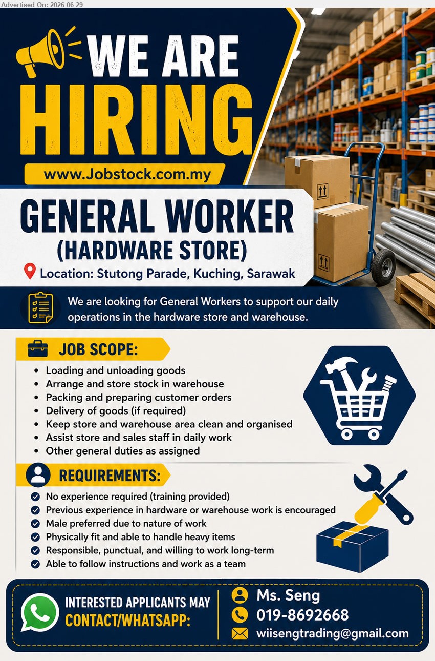 ADVERTISER (HARDWARE STORE) - GENERAL WORKER (HARDWARE STORE) (Stutong Parade, Kuching), No experience required (training provided); Loading and unloading goods; Arrange and store stock in warehouse.
Call / WhatsApp: 019-8692668
Email Resume