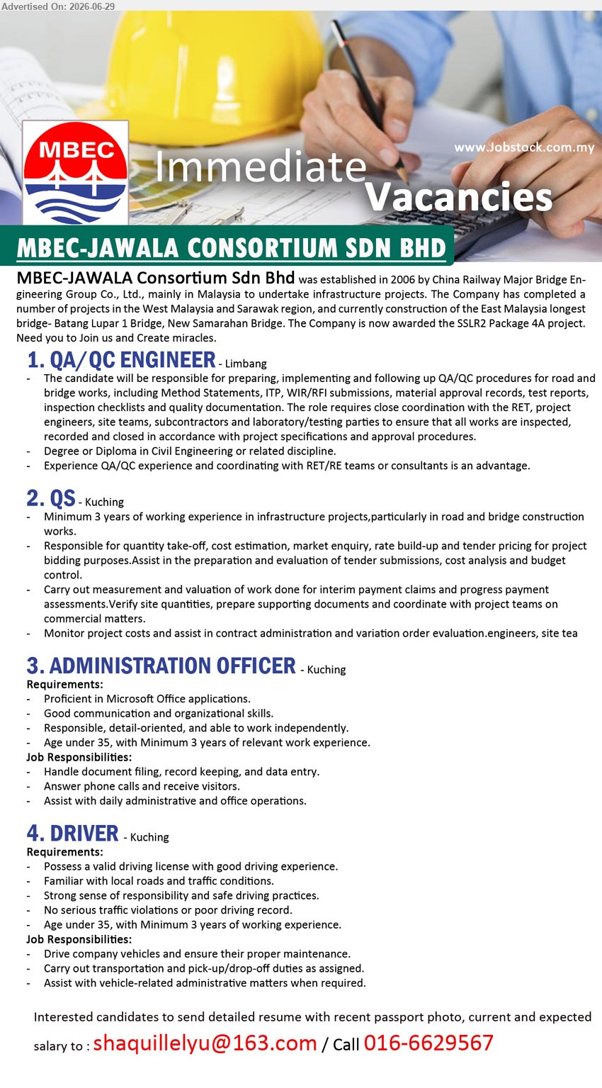 MBEC-JAWALA CONSORTIUM SDN BHD - 1. QA/QC ENGINEER (Limbang), Degree or Diploma in Civil Engineering or related discipline; preparing, implementing and following up QA/QC procedures.
2. QS (Kuching), Minimum 3 years of working experience in infrastructure projects; quantity take-off, cost estimation, market enquiry, rate build-up and tender pricing.
3. ADMINISTRATION OFFICER (Kuching), Minimum 3 years of relevant work experience; Handle document filing, record keeping, and data entry; Age under 35.
4. DRIVER (Kuching), Minimum 3 years of working experience; Drive company vehicles and ensure their proper maintenance; Possess a valid driving license.
Call: 016-6629567
Email Resume