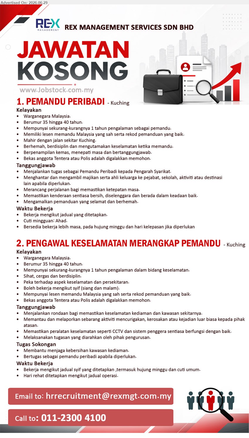 REX MANAGEMENT SERVICES SDN BHD - 1. PEMANDU PERIBADI (Kuching), Sekurang-kurangnya 1 tahun pengalaman sebagai pemandu; Menjalankan tugas sebagai Pemandu Peribadi kepada Pengarah Syarikat; Mahir dengan jalan sekitar Kuching.
2. PENGAWAL KESELAMATAN MERANGKAP PEMANDU (Kuching), Sekurang-kurangnya 1 tahun pengalaman dalam bidang keselamatan; Menjalankan rondaan bagi memastikan keselamatan kediaman dan kawasan sekitarnya; Boleh bekerja mengikut syif.
Call: 011-2300 4100
Email Resume