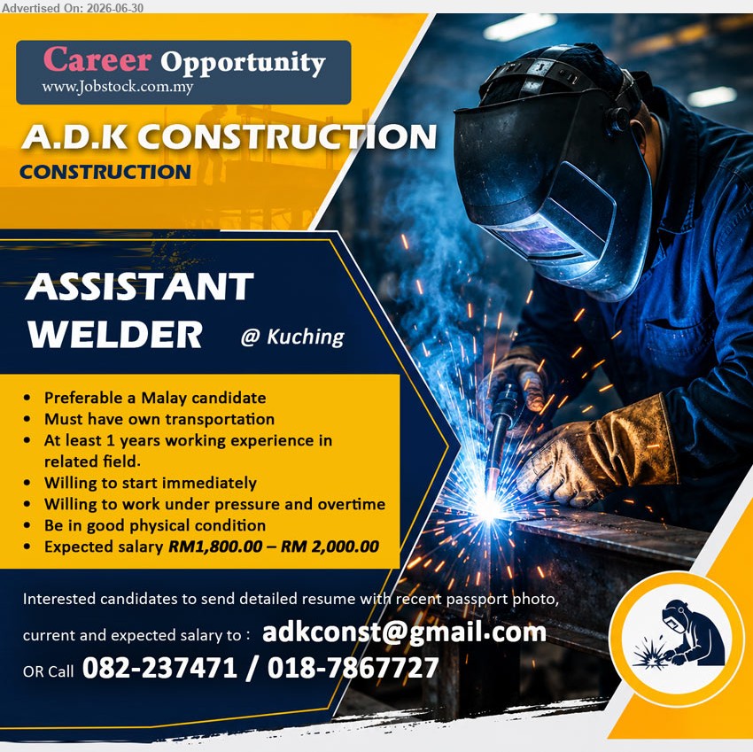 A.D.K CONSTRUCTION - ASSISTANT WELDER (Kuching), RM1,800.00 – RM2,000.00, At least 1 years working experience in related field; must have own transportation; willing to start immediately.
Call 082-237471 / 018-7867727 or Email Resume