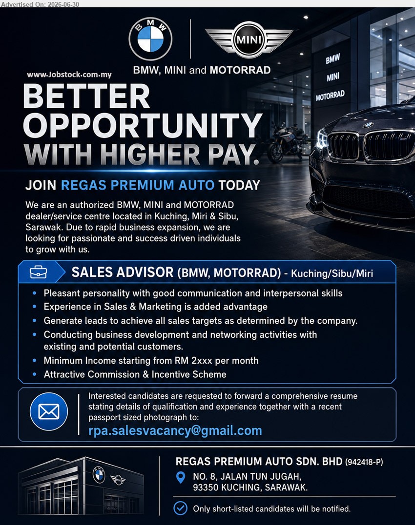 REGAS PREMIUM AUTO SDN BHD - SALES ADVISOR (BMW, MOTORRAD) (Kuching/Sibu/Miri), Minimum Income starting from RM 2xxx per month; Generate leads to achieve all sales targets; Attractive Commission & Incentive Scheme.
Email Resume