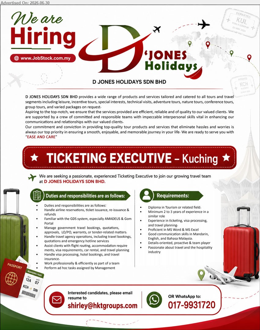 DJONES HOLIDAYS SDN BHD - TICKETING EXECUTIVE (Kuching), Diploma in Tourism or related field; Minimum 2 to 3 years of experience in a similar role; Handle airline reservations.
WhatsApp 017-9931720 or Email Resume