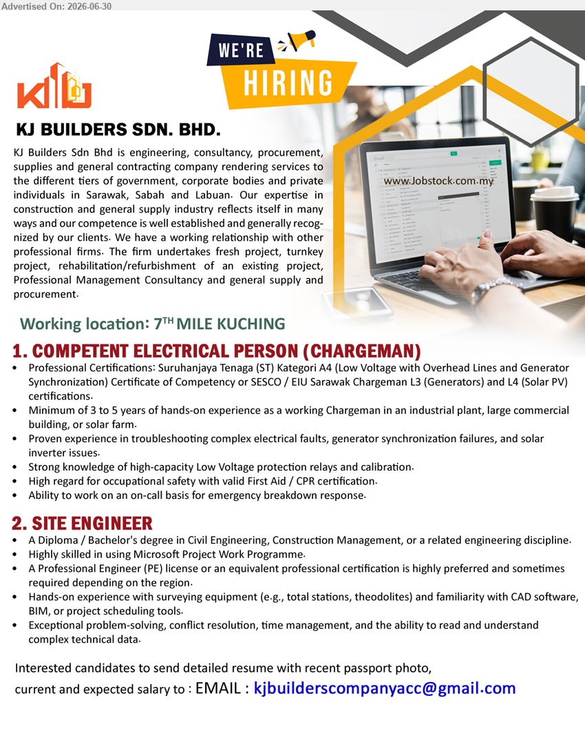KJ BUILDERS SDN BHD - 1. COMPETENT ELECTRICAL PERSON (CHARGEMAN) (7TH MILE KUCHING), Suruhanjaya Tenaga (ST) Kategori A4; Minimum of 3 to 5 years of hands-on experience; troubleshooting complex electrical faults.
2. SITE ENGINEER (7TH MILE KUCHING), A Diploma / Bachelor’s degree in Civil Engineering; Hands-on experience with surveying equipment; ability to read and understand complex technical data.
Email Resume