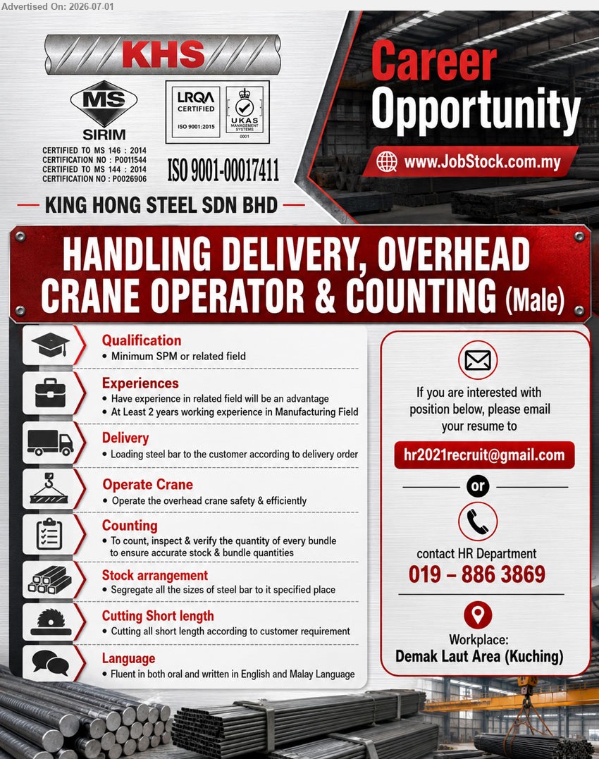 KING HONG STEEL SDN BHD - HANDLING DELIVERY, OVERHEAD CRANE OPERATOR & COUNTING (MALE) (Demak Laut Area, Kuching), Minimum SPM or related field; At least 2 years working experience in Manufacturing Field; Operate the overhead crane safely & efficiently.
Call 019-886 3869 or Email Resume