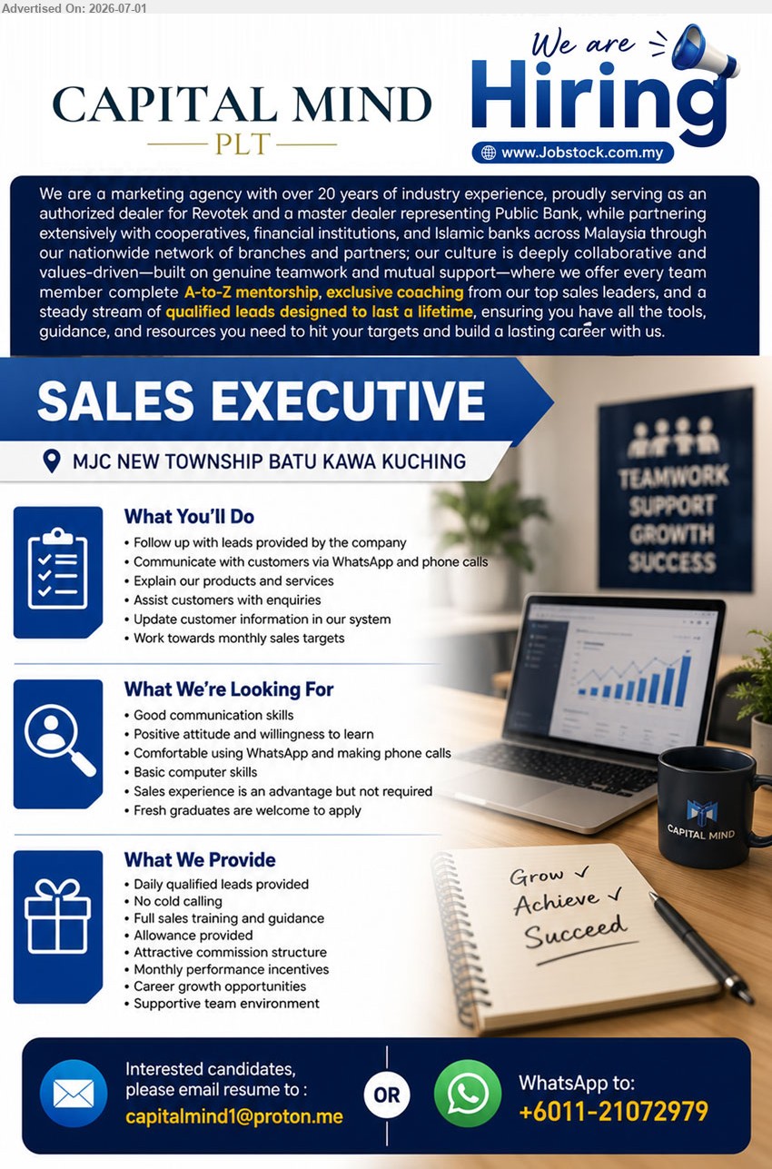 CAPITAL MIND PLT - SALES EXECUTIVE (MJC NEW TOWNSHIP BATU KAWA KUCHING), Sales experience is an advantage but not required; Follow up with leads provided by the company; Daily qualified leads provided.
WhatsApp +6011-21072979 or Email Resume