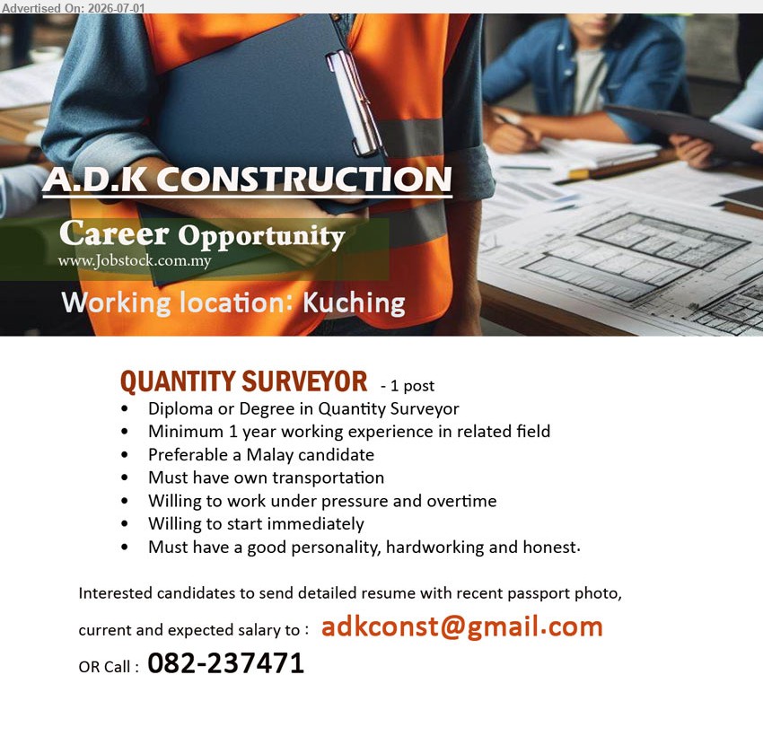 A.D.K CONSTRUCTION - QUANTITY SURVEYOR (Kuching), Diploma or Degree in Quantity Surveyor; Minimum 1 year working experience in related field; Must have own transportation; Willing to start immediately.
Call 082-237471 or Email Resume