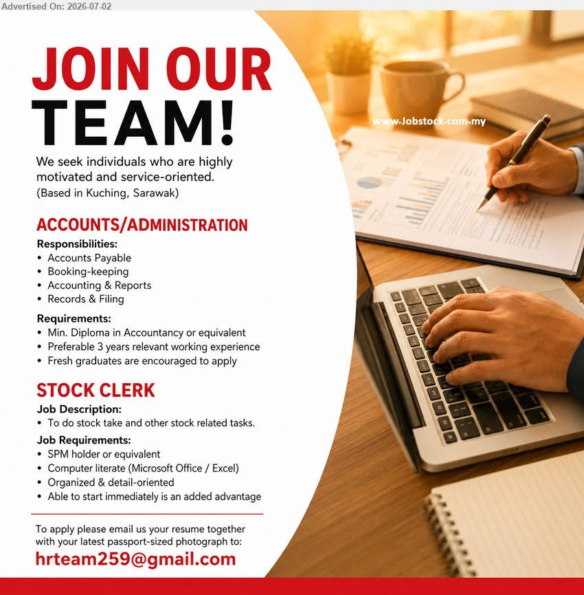 ADVERTISER - 1. ACCOUNTS/ADMINISTRATION (Kuching, Sarawak), Min. Diploma in Accountancy or equivalent; Preferable 3 years relevant working experience; Accounts Payable, Booking-keeping, Accounting & Reports.
2. STOCK CLERK (Kuching, Sarawak), SPM holder or equivalent; To do stock take and other stock related tasks; Able to start immediately.
Email Resume