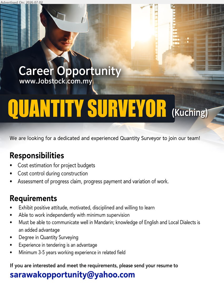 ADVERTISER - QUANTITY SURVEYOR (Kuching), Degree in Quantity Surveying; Minimum 3-5 years working experience in related field; Cost estimation for project budgets.
Email Resume