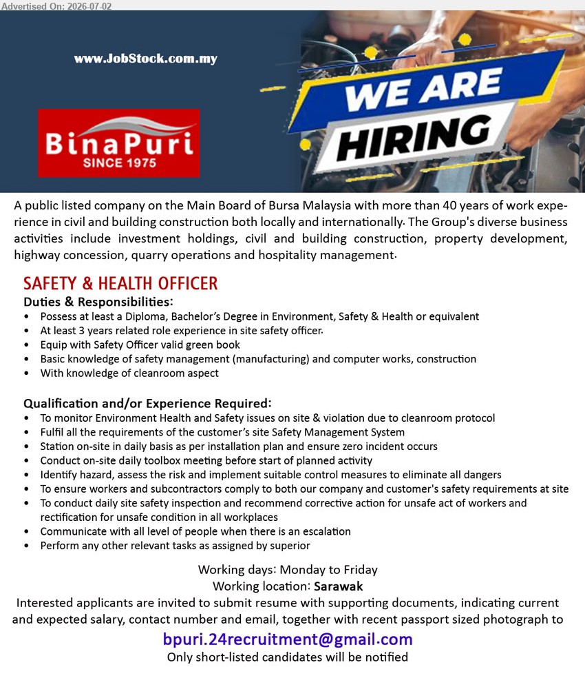 BINA PURI - SAFETY & HEALTH OFFICER (Sarawak), Diploma, Bachelor’s Degree in Environment, Safety & Health; 3 years related role experience; Safety Officer valid green book.
Email Resume