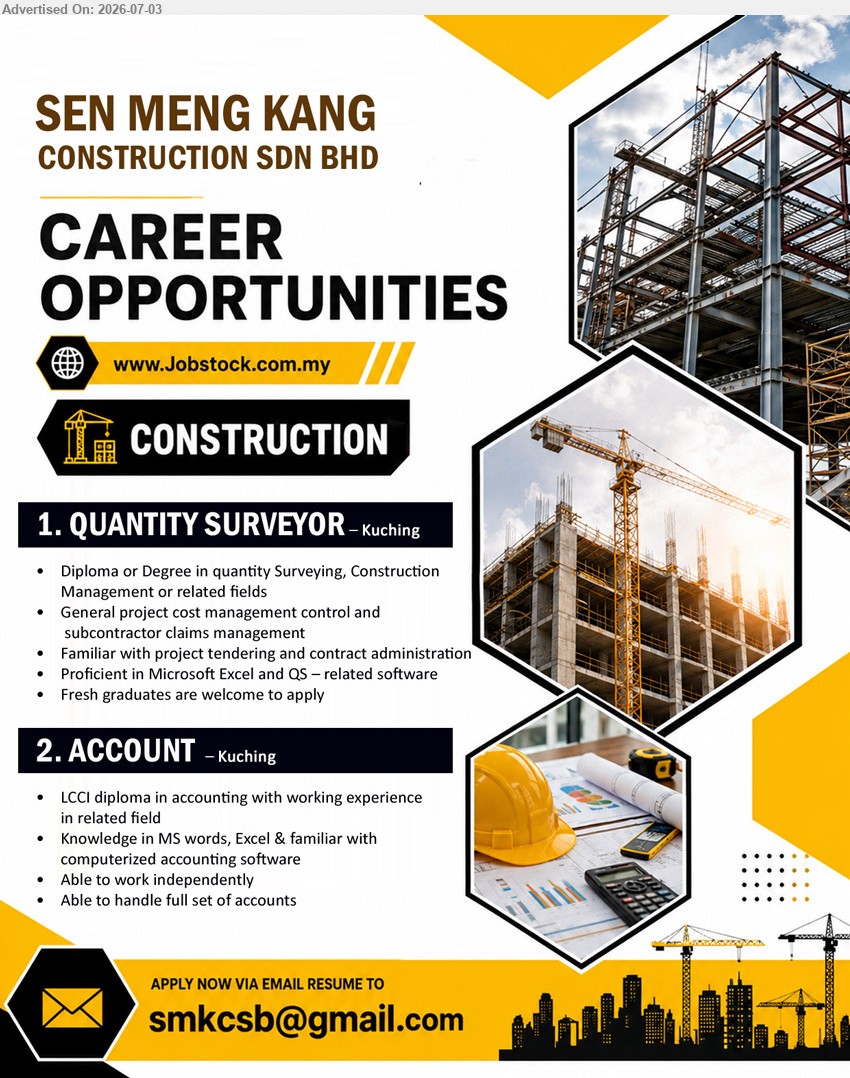 SEN MENG KANG CONSTRUCTION SDN BHD - 1. QUANTITY SURVEYOR (Kuching), Diploma or Degree in quantity Surveying; General project cost management control; Fresh graduates are welcome to apply.
2. ACCOUNT (Kuching), LCCI diploma in accounting with working experience in related field; Able to handle full set of accounts.
Email Resume