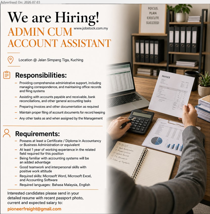 ADVERTISER - ADMIN CUM ACCOUNT ASSISTANT (Jalan Simpang Tiga, Kuching), Certificate / Diploma in Accountancy or Business Administration or equivalent; At least 1 year of working experience; Preparing invoices.
Email Resume