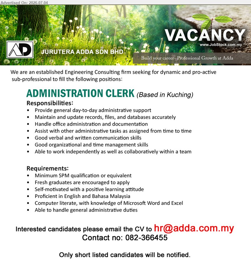 JURUTERA ADDA SDN BHD - ADMINISTRATION CLERK (Kuching), Minimum SPM qualification or equivalent; Fresh graduates are encouraged to apply; Provide general day-to-day administrative support; maintain and update records.
Call 082-366455 or Email Resume