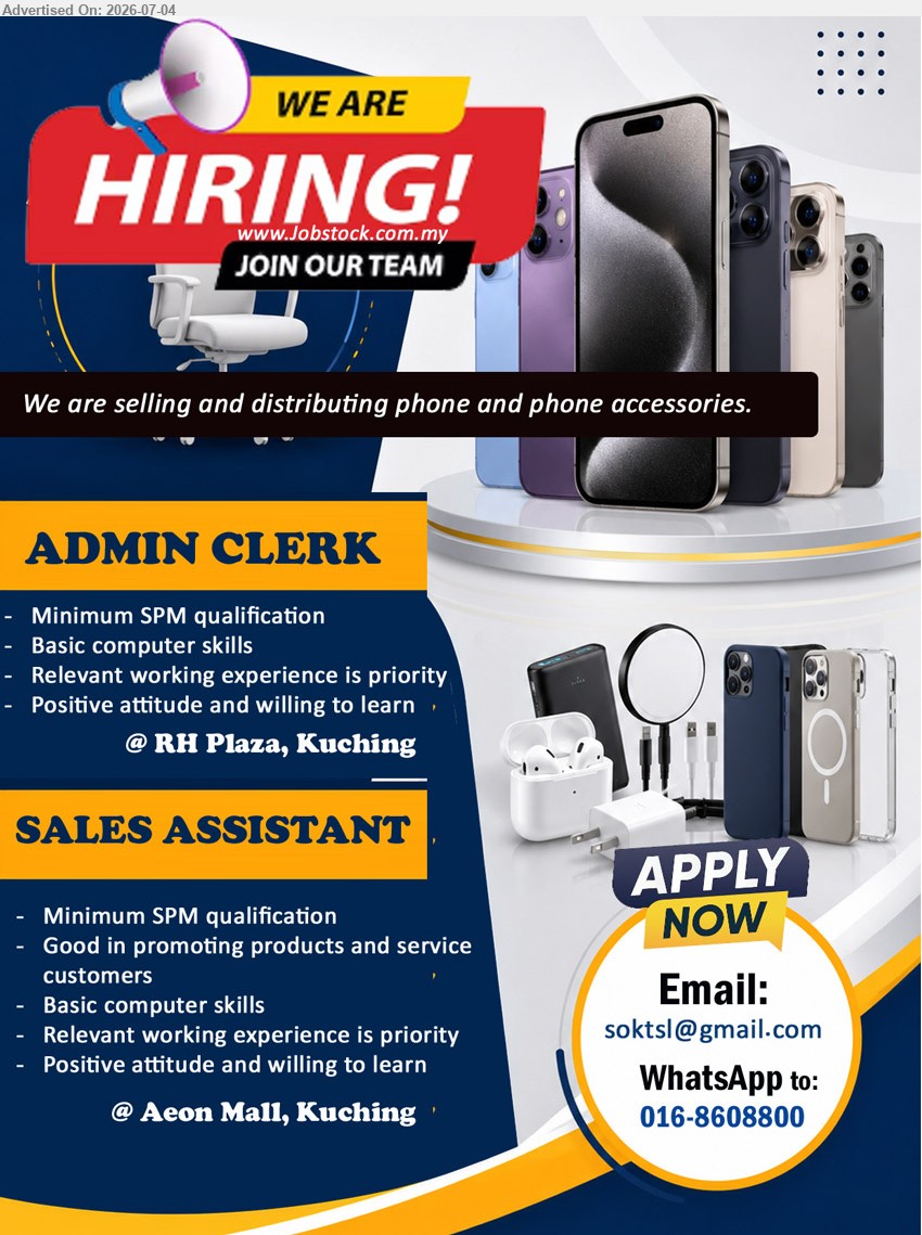ADVERTISER - 1. ADMIN CLERK (RH Plaza, Kuching), Minimum SPM qualification; Relevant working experience is priority; Basic computer skills; Positive attitude and willing to learn.
2. SALES ASSISTANT (Aeon Mall, Kuching), Minimum SPM qualification; Relevant working experience is priority; Good in promoting products and service customers; Basic computer skills.
WhatsApp 016-8608800 or Email Resume