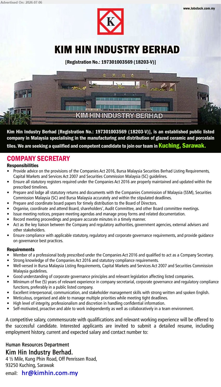 KIM HIN INDUSTRY BERHAD - COMPANY SECRETARY (Kuching, Sarawak), A competitive salary, Member of a professional body prescribed under the Companies Act 2016, Minimum of five (5) years of relevant experience, Provide advice on the provisions of the Companies Act 2016
Email Resume