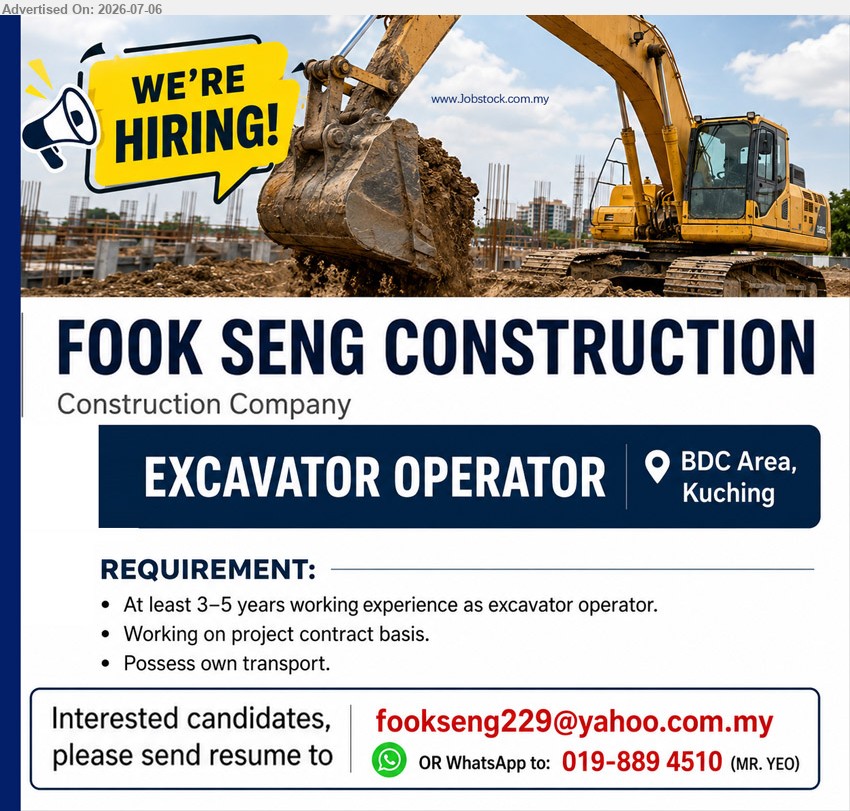 FOOK SENG CONSTRUCTION - EXCAVATOR OPERATOR (BDC Area, Kuching), At least 3–5 years working experience as excavator operator, Working on project contract basis, Possess own transport
WhatsApp to: 019-889 4510 / Email Resume