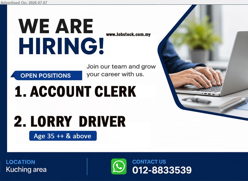 ADVERTISER - 1. ACCOUNT CLERK(Kuching)
2. LORRY DRIVER(Kuching), Age 35 ++ & above
Contact Us: 012-8833539