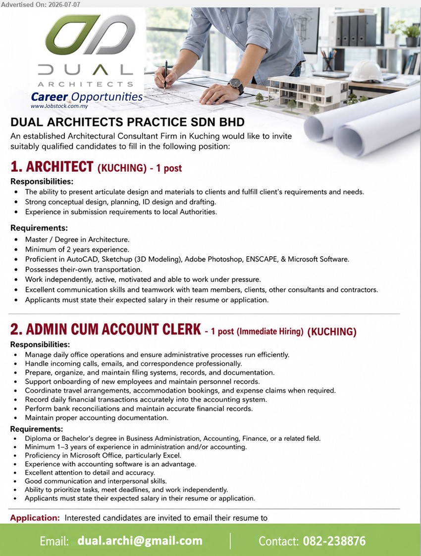DUAL ARCHITECTS PRACTICE SDN BHD - 1. ARCHITECT (Kuching), Master / Degree in Architecture, Minimum of 2 years experience, Strong conceptual design, planning, ID design and drafting, 1 post
2. ADMIN CUM ACCOUNT CLERK (Kuching), Diploma or Bachelor's degree in Business Administration, Accounting, Finance, Minimum 1–3 years of experience, Manage daily office operations, Immediate Hiring
Contact 082-238876 / Email Resume