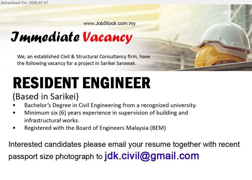 ADVERTISER (Civil and Structural Consultancy Firm) - RESIDENT ENGINEER (Based in Sarikei), Bachelor’s Degree in Civil Engineering, Minimum six (6) years experience in supervision of building and infrastructural works, Registered with BEM
Email Resume