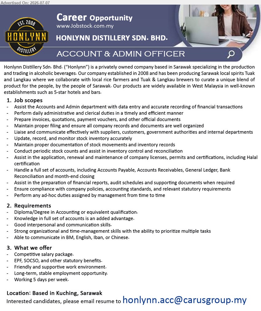 HONLYNN DISTILLERY SDN BHD - ACCOUNT & ADMIN OFFICER (Based in Kuching, Sarawak), Competitive salary package, Diploma/Degree in Accounting or equivalent qualification, Handle full set of accounts, Working 5 days per week
Email Resume