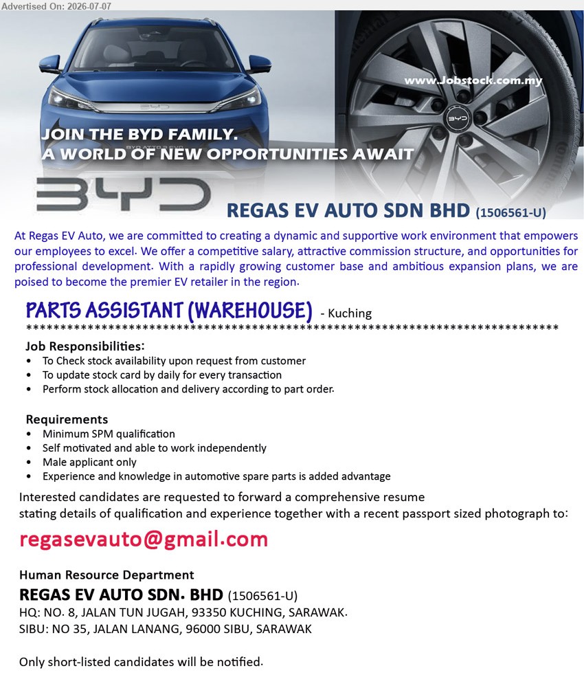 REGAS EV AUTO SDN BHD - PARTS ASSISTANT (WAREHOUSE) (Kuching), competitive salary, Minimum SPM qualification, Experience and knowledge in automotive spare parts is added advantage, To Check stock availability
Email Resume