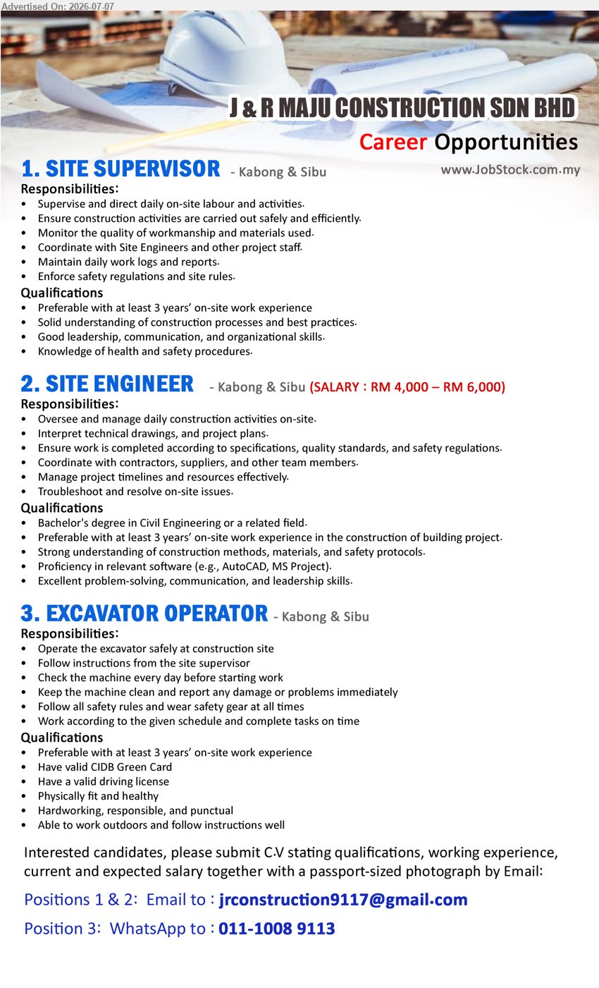 J & R MAJU CONSTRUCTION SDN BHD - 1. SITE SUPERVISOR (Kabong & Sibu), Preferable with at least 3 years’ on-site work experience, Supervise and direct daily on-site labour and activities
2. SITE ENGINEER (Kabong & Sibu), SALARY : RM 4,000 – RM 6,000, Bachelor's degree in Civil Engineering, Preferable with at least 3 years’ on-site work experience
3. EXCAVATOR OPERATOR (Kabong & Sibu), Preferable with at least 3 years’ on-site work experience, Have valid CIDB Green Card, Operate the excavator safely
Positions 1 & 2: Email Resume / Position 3: WhatsApp 011-1008 9113